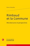 Steve Murphy - Rimbaud et la Commune 1871-1872 - Microlectures et perspectives.