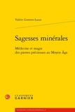 Valérie Gontero - Sagesses minérales - Médecine et magie des pierres précieuses au Moyen Age.