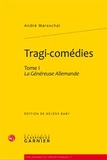 André Mareschal - Tragi-comédies - Tome 1, La Généreuse Allemande.