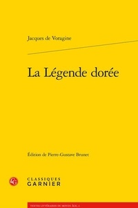 Jacques de Voragine - La légende dorée.