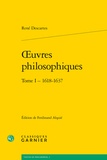 René Descartes - Oeuvres philosophiques - Tome 1 (1618-1637).