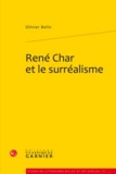 Olivier Belin - René Char et le surréalisme.