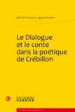 Marie-Florence Sguaitamatti - Le Dialogue et le conte dans la poétique de Crébillon.