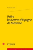 François Géal - Relire les Lettres d'Espagne de Mérimée.