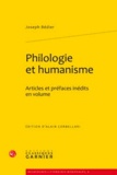 Joseph Bédier - Philologie et humanisme - Articles et préfaces inédits en volume.