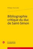 Philippe Hourcade - Bibliographie critique du duc de Saint-Simon.