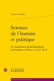 Ludovic Tournès - Sciences de l'homme et politique - Les fondations philanthropiques américaines en France au XXe siècle.
