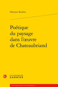 Sébastien Baudoin - Poétique du paysage dans l'oeuvre de Chateaubriand.