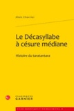 Alain Chevrier - Le décasyllabe à cesure médiane - Histoire du taratantara.