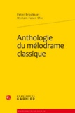 Peter Brooks et Myriam Faten Sfar - Anthologie du mélodrame classique.
