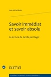 Jean-Michel Buée - Savoir immédiat et savoir absolu - La lecture de Jacobi par Hegel.