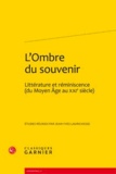 Jean-Yves Laurichesse - L'ombre du souvenir - Littérature et réminiscence du Moyen Age au XXIe siècle.