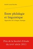 Isabelle Landy-Houillon - Entre philologie et linguistique, approches de la langue classique.