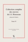 Jean-Jacques Rousseau - Collection complète des oeuvres de J.-J. Rousseau, Citoyen de Genève - Tome IV.