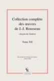Jean-Jacques Rousseau - Collection complète des oeuvres de J.-J. Rousseau, Citoyen de Genève - Tome XII.