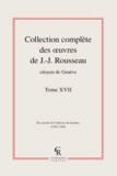 Jean-Jacques Rousseau - Collection complète des oeuvres de J.-J. Rousseau, Citoyen de Genève - Tome XVII.