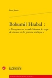  James - Bohumil Hrabal : «Composer un monde blessant à coups de ciseaux et de gomme arabique».