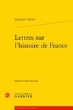 Thierry Augustin - Lettres sur l'histoire de France.