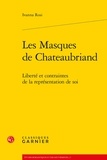 Ivanna Rosi - Les masques de Chateaubriand - Liberté et contraintes de la representation de soi.