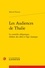 Martial Poirson - Les audiences de Thalie - La comédie allégorique, théâtre des idées à l'âge classique.