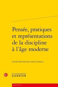  Classiques Garnier - Pensée, pratiques et représentations de la discipline à l'âge moderne.