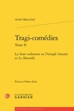 André Mareschal - Tragi-comédies - Tome 2, La Soeur valeureuse ou l'Aveugle amante et Le Mausolée.