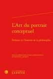  Classiques Garnier - L'art du portrait conceptuel - Deleuze et l'histoire de la philosophie.