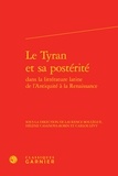  Classiques Garnier - Le tyran et sa posterité dans la littérature latine de l'Antiquité à la Renaissance.