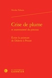 Nicolas Valazza - Crise de plume et souveraineté du pinceau - Ecrire la peinture de Diderot à Proust.