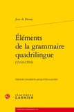 Jean de Drosay - Eléments de la grammaire quadrilingue (1544-1554).