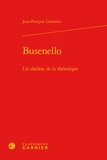Jean-François Lattarico - Busenello - Un théâtre de la rhétorique.