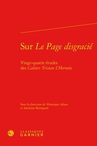 Véronique Adam et Sandrine Berregard - Sur le page disgracié - Vingt-quatre études des cahiers Tristan l'hermite.