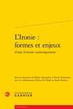 Didier Alexandre et Pierre Schoentjes - L'ironie : formes et enjeux d'une écriture contemporaine.