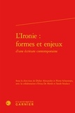  Classiques Garnier - L'ironie - Formes et enjeux d'une écriture contemporaine.