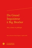  Classiques Garnier - Du Grand Inquisiteur à Big Brother - Arts, science et politique.