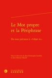  Classiques Garnier - Le Mot propre et la Périphrase - Du tour précieux à «l'objet tu».