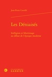 Jean-Pierre Cavaillé - Les Déniaisés - Irréligion et libertinage au début de l'époque moderne.
