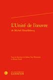  Classiques Garnier - L'Unité de l'oeuvre de Michel Houellebecq.