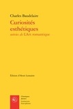Charles Baudelaire - Curiosités esthétiques suivies de L'art romantique.