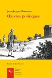 Jean-Jacques Rousseau - Oeuvres politiques.