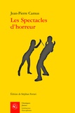 Jean-Pierre Camus - Les Spectacles d'horreur.