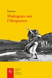 François de Fénelon - Dialogues sur l'éloquence.