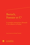  Classiques Garnier - Bartsch, Foerster et Cie - La première romanistique allemande et son influence en Europe.