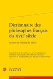  Classiques Garnier - Dictionnaire des philosophes français du XVIIe siècle - Acteurs et réseaux du savoir.