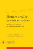  Classiques Garnier - Histoire urbaine et sciences sociales - Mélanges en l'honneur du professeur Olivier Zeller.