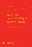Lucien Nouis - De l'infini des bibliothèques au livre unique - L'archive épurée au XVIIIe siècle.