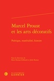 Boris Roman-Gibhardt et Julie Ramos - Marcel Proust et les arts décoratifs - Poétique, matérialité, histoire.