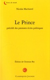 Nicolas Machiavel - Le Prince précédé des premiers écrits politiques.