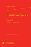 Gérard de Nerval - Oeuvres complètes - Tome 13, Aurélia ou le Rêve et la Vie.