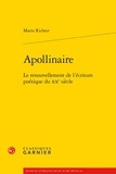 Mario Richter - Apollinaire - Le renouvellement de l'écriture poétique du XXe siècle.